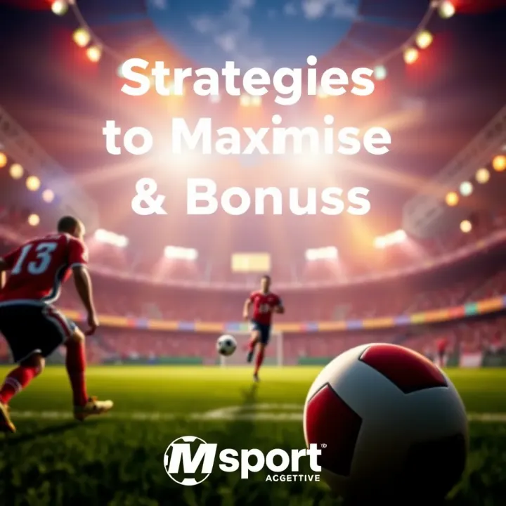 Visual representation of strategies to maximise benefits from the Msport bonus for Nigerian bettors